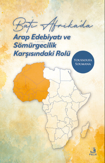 Batı Afrika'da Arap Edebiyatı ve Sömürgecilik Karşısındaki Rolü