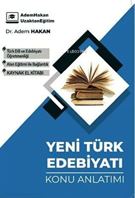  ÖABT Türk Dili ve Edebiyatı Yeni Türk Edebiyatı Konu Anlatımı | ÖABT Türk Dili ve Edebiyatı Yeni Türk Edebiyatı Konu Anlatımı | Adem Hakan | Adem Hakan Uzaktan Eğitim | 9786057447142 