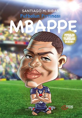  Futbolun Fırtınası – Mbappe | Santiago M Ribas | Çizge Yayıncılık | 9786057272935 | 