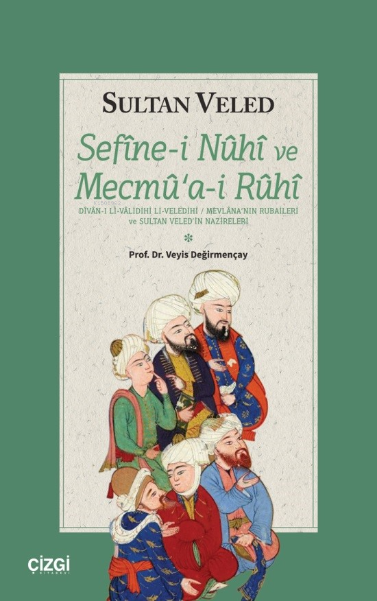 Sefinei Nuhi ve Mecmuai Ruhi ;(Dîvân-I Li-Vâlidihi Li-Veledihi / Mevlâna’nin Rubaileri Ve Sultan Veled’in Nazireleri)