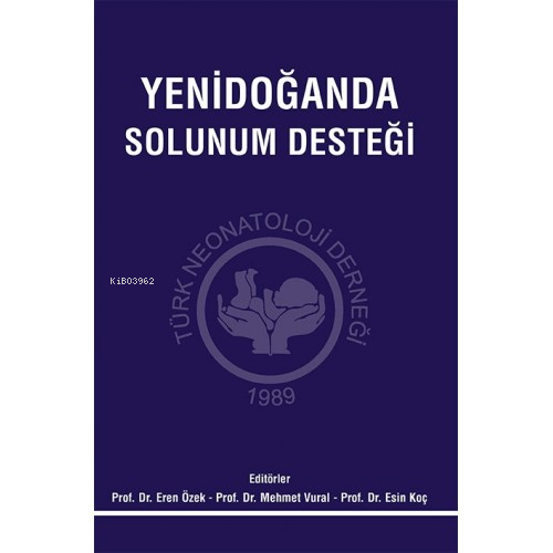  Yenidoğanda Solunum Desteği | Yenidoğanda Solunum Desteği | Eren Özek | Mehmet Vural | Esin Koç | Güneş Tıp Kitabevi | 9786056834424 
