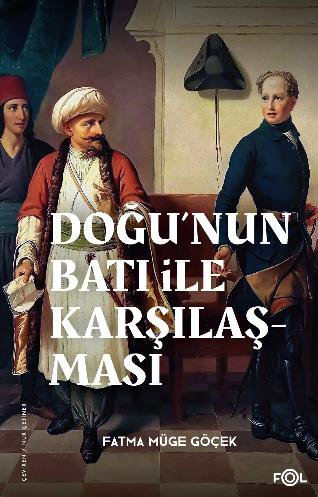 Doğu’nun Batı ile Karşılaşması –18. Yüzyılda Fransa ve Osmanlı İmparatorluğu