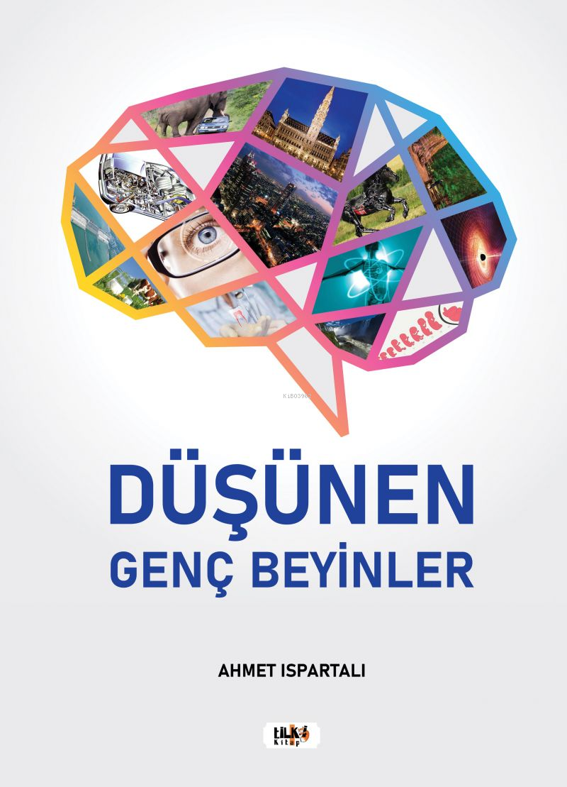  Düşünen Genç Beyinler | Düşünen Genç Beyinler | Ahmet Ispartalı | Aleyna Deveci | Tuğba Ünlüer | Aslıhan Ekşioğlu | Aslıhan Ekşioğlu | Tilki Kitap | 9786256831568 