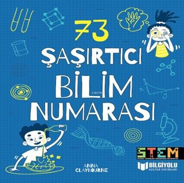  73 Şaşırtıcı Bilim Numarası | Anna Claybourne | Bilgiyolu Yayınları | 9786257186513 | 