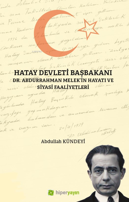 Hatay Devleti Başbakanı ;Dr. Abdurrahman Melek’in Hayatı ve Siyasi Faaliyetleri