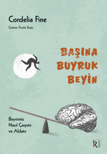  Başına Buyruk Beyin | Başına Buyruk Beyin | Cordelia Fine | Funda Sezer | İrene Yayıncılık | 9786259787305 
