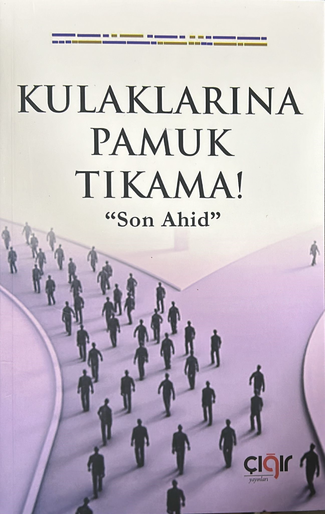 Kulaklarına Pamuk Tıkama!;"Son Ahid"