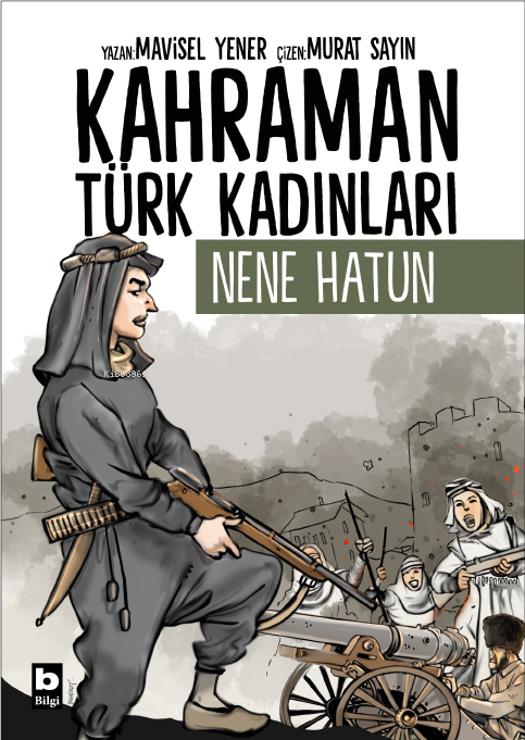 Kahraman Türk Kadınları;Nene Hatun