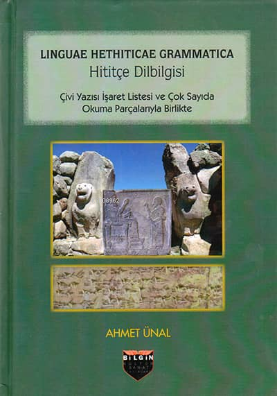  Hititçe DilbilgisiÇivi Yazısı İşaret Listesi ve Çok Sayıda Okuma Parçalarıyla Birlikte | Hititçe DilbilgisiÇivi Yazısı İşaret Listesi ve Çok Sayıda Okuma Parçalarıyla Birlikte | Ahmet Ünal | Bilgin Kültür Sanat | 9786059636711 