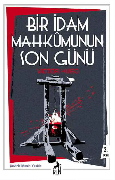  Bir İdam Mahkûmunun Son Günü | Bir İdam Mahkûmunun Son Günü | Victor Hugo | Serdar Gökmen | Metin Yetkin | Ren Kitap | 9786257026192 