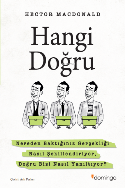 Hangi Doğru; Nereden Baktığınız Gerçekliği Nasıl Şekillendiriyor, Doğru Bizi Nasıl Yanıltıyor?