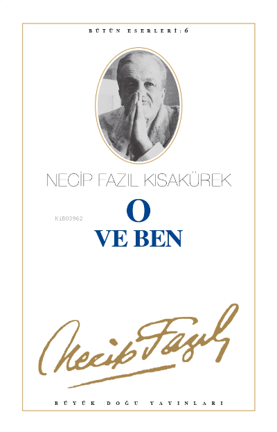 O ve Ben : 6;Necip Fazıl Bütün Eserleri