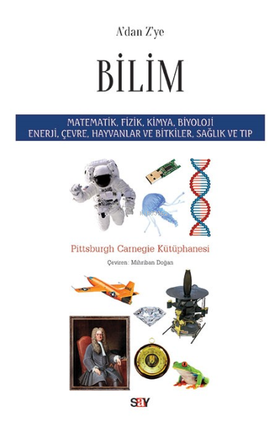 A'dan Z'ye Bilim; Matematik, Fizik, Kimya, Biyoloji, Enerji, Çevre, Hayvanlar ve Bitkiler, Sağlık ve Tıp