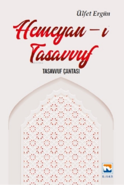 Hemeyan ı Tasavvuf Tasavvuf Çantası | Hemeyan ı Tasavvuf Tasavvuf Çantası | Ülfet Ergün | Nisan Yayınları | 9789758675401 
