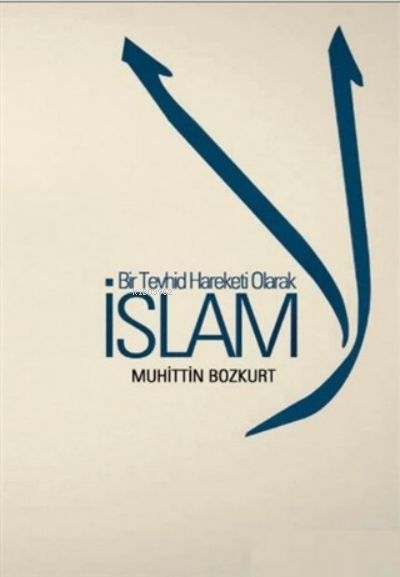 Bir Tevhid Hareketi Olarak İslam