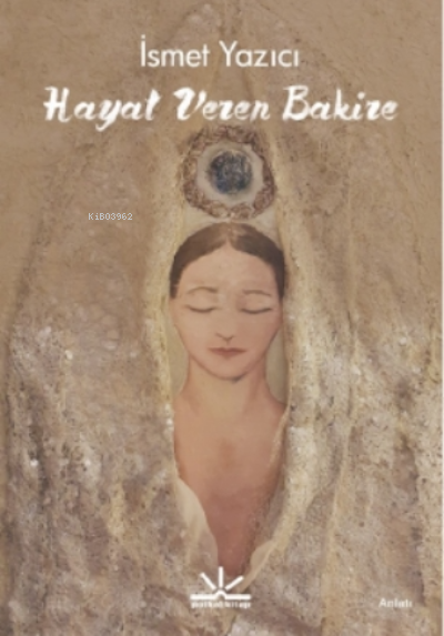  Hayat Veren Bakire | İsmet Yazıcı | Potkal Kitap Yayınları | 9786058009646 | 