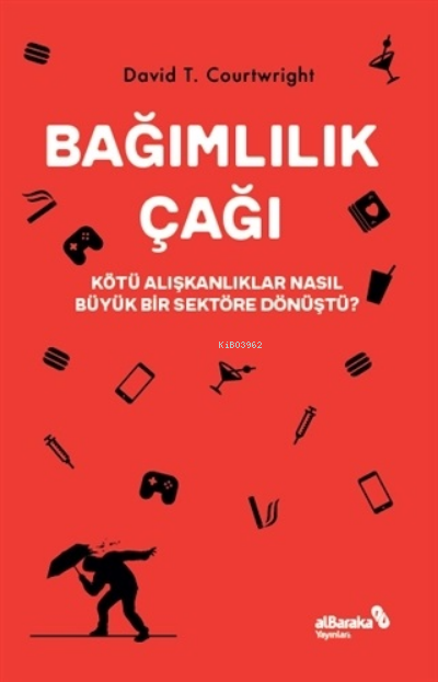 Bağımlılık Çağı;Kötü Alışkanlıklar Nasıl Büyük Bir Sektöre Dönüştü?