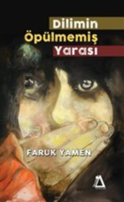  Dilimin Öpülmemiş Yarası | Dilimin Öpülmemiş Yarası | Faruk Yamen | Sisyphos Yayınları | 9786058017788 