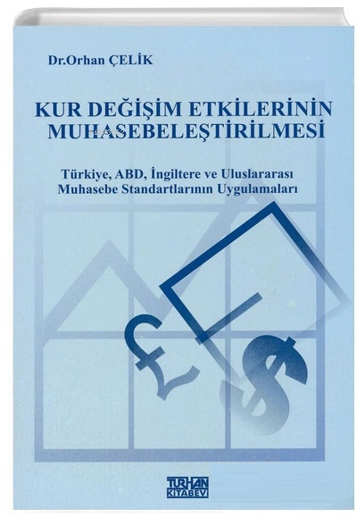  Kur Değişim Etkilerinin Muhasebeleştirilmesi | Kur Değişim Etkilerinin Muhasebeleştirilmesi | Orhan Çelik | Turhan Kitabevi | 9789756197936 