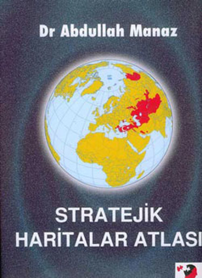  Stratejik Haritalar Atlası | Abdullah Manaz | Deniz Saraç | IQ Kültür Sanat Yayıncılık | 9789752550803 | 