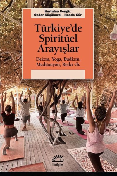 Türkiye'de Spiritüel Arayışlar ;Deizm, Yoga, Budizm, Meditasyon, Reiki vb.