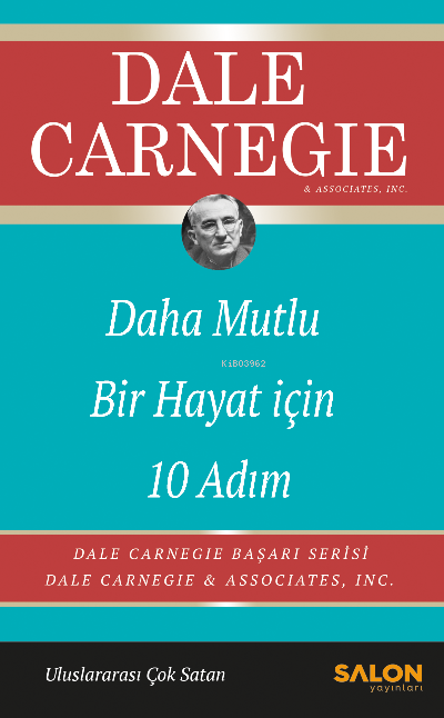 Daha Mutlu Bir Hayat İçin 10 Adım;Dale Carnegie Başarı Serisi