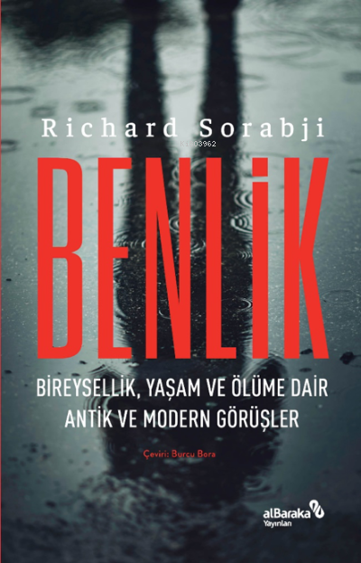 Benlik – Bireysellik, Yaşam ve Ölüme Dair Antik ve Modern Görüşler