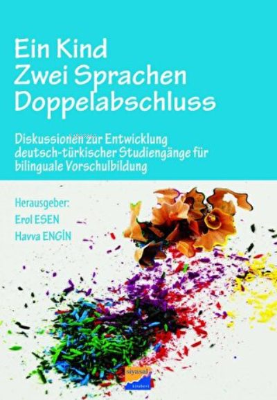  Ein Kind – Zwei Sprachen – Doppelabschluss | Ein Kind – Zwei Sprachen – Doppelabschluss | Erol Esen | Havva Engin | Siyasal Kitabevi | 9786059221610 