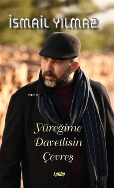  Yüreğime Davetlisin Çevreş | Yüreğime Davetlisin Çevreş | İsmail Yılmaz | Çimke Yayınları | 9786057813398 