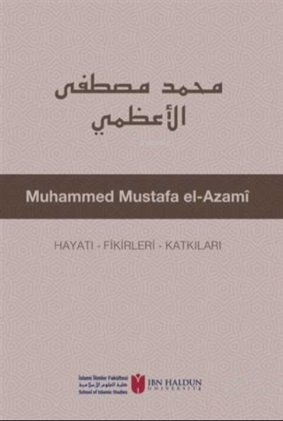 Muhammed Mustafa El-Azami Hayatı - Fikirleri - Katkıları