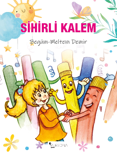  Sihirli Kalem | Sihirli Kalem | İbrahim Akkuş | Canan Topcu | Begüm Meltem Demir | Persona Kitap | 9786258333008 