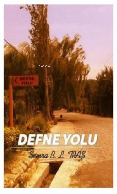  Defne Yolu | Defne Yolu | Semra B L Traş | Kuytu Yayınevi | 9786257246576 