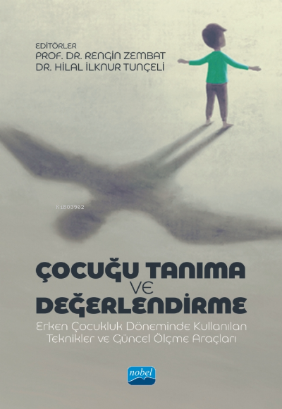Çocuğu Tanıma Ve Değerlendirme Erken Çocukluk Döneminde Kullanılan Teknikler ve Güncel Ölçme Araçları