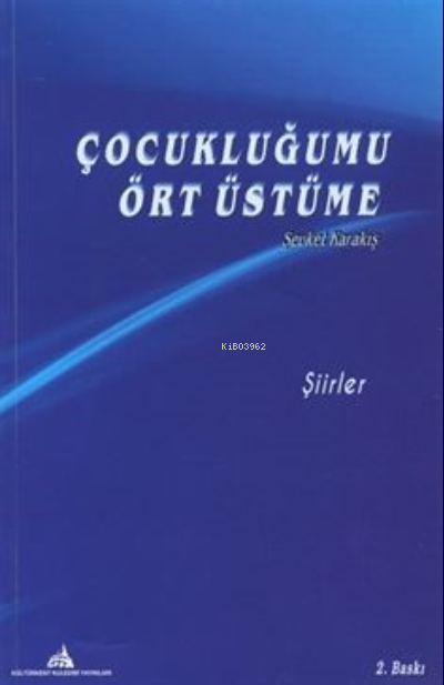  Çocukluğumu Ört Üstüme | Çocukluğumu Ört Üstüme | Şevket Karakış | Kuledibi Yayınları | 9786052225868 