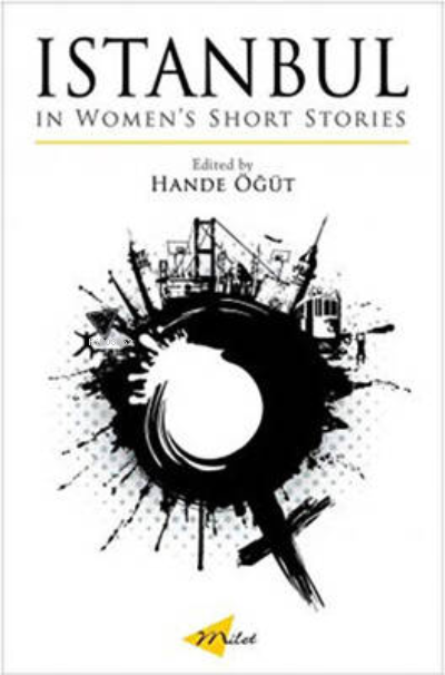  Istanbul in Womens Short Stories | Hande Öğüt | Milet Dergi Kitap Yayın | 9781840596809 | 