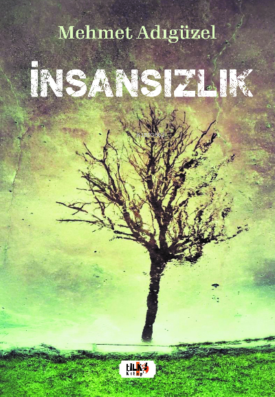  İnsansızlık | Mehmet Adıgüzel | Tilki Kitap | 9786258163940 | 