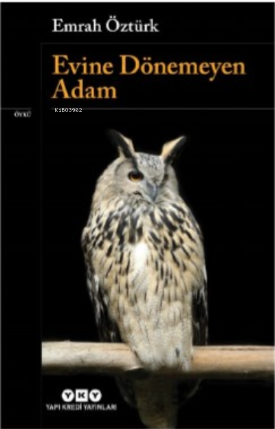  Evine Dönemeyen Adam | Emrah Öztürk | Yapı Kredi Yayınları ( YKY ) | 9789750857584 | 