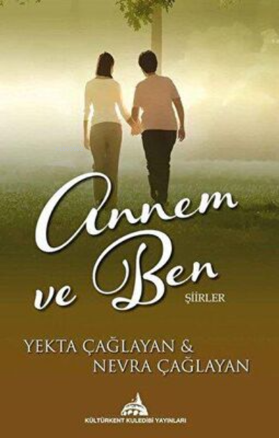  Annem ve Ben | Annem ve Ben | Yekta Çağlayan | Kültürkent Kuledibi Yayınları | 9786058050204 