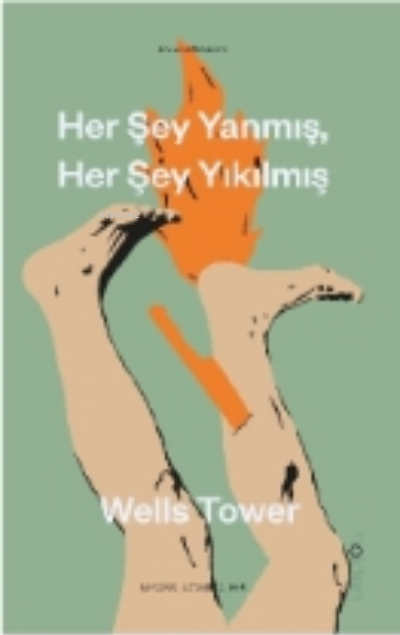  Her şey Yanmış Her şey Yıkılmış | Wells Tower | Holden Kitap | 9786259993010 | 