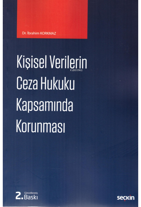  Kişisel Verilerin Ceza Hukuku Kapsamında Korunması | Kişisel Verilerin Ceza Hukuku Kapsamında Korunması | İbrahim Korkmaz | Seçkin Yayıncılık | 9789750254246 