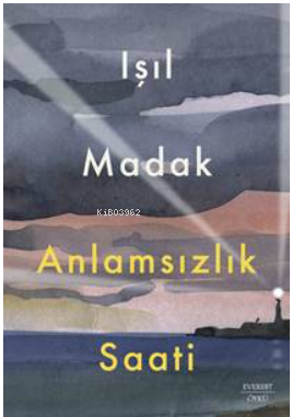  Anlamsızlık Saati | Işıl Madak | Everest Yayınları | 9786253690380 | 