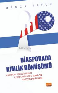 Diasporada Kimlik Dönüşümü - Amerikan Yahudilerinin Perspektifinden İsrail’in Filistin Politikası