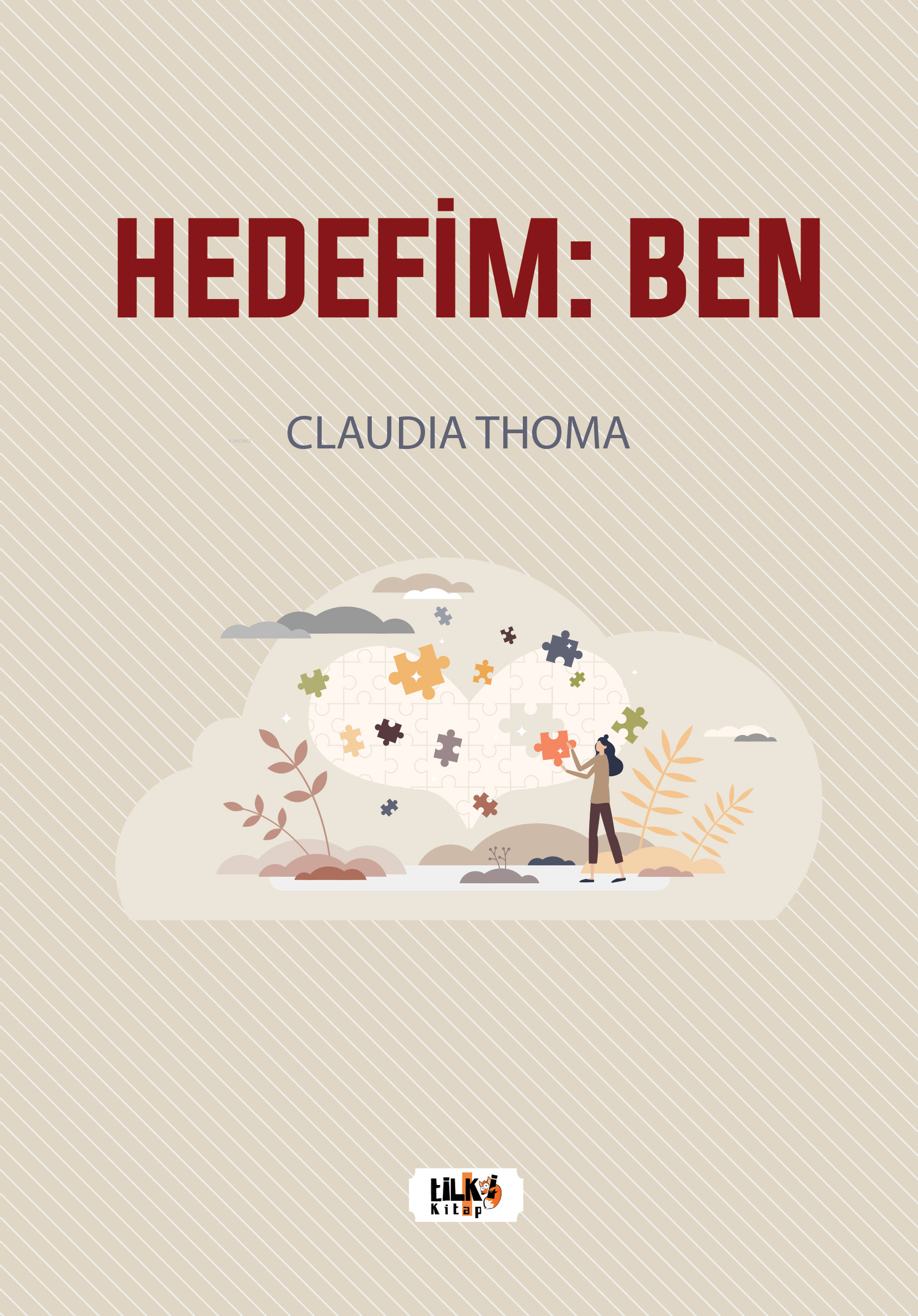  Hedefim Ben | Hedefim Ben | Caudıa Thoma | Gizem Demir | Tuğba Ünlüer | Aslıhan Ekşioğlu | Aslıhan Ekşioğlu | Tilki Kitap | 9786256831162 