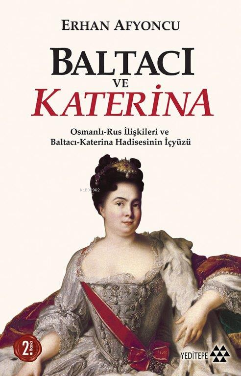 Baltacı ve Katerina; Osmanlı - Rus İlişkileri ve Baltacı Katerina Hadisesinin İç Yüzü