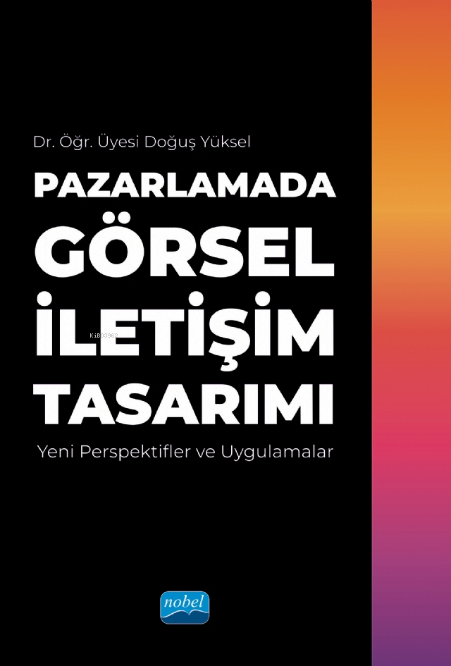 Pazarlamada Görsel İletişim Tasarımı - Yeni Perspektifler ve Uygulamalar