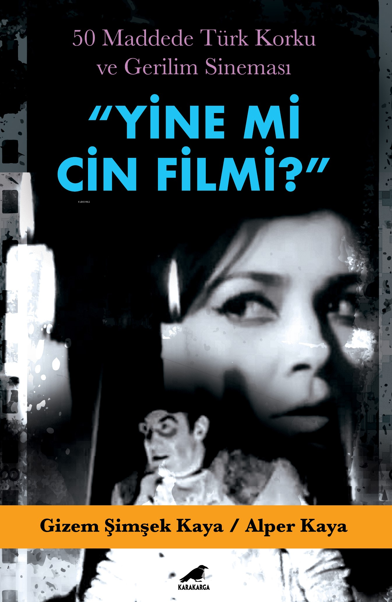 Yine mi Cin Filmi?;50 Maddede Türk Korku ve Gerilim Sineması