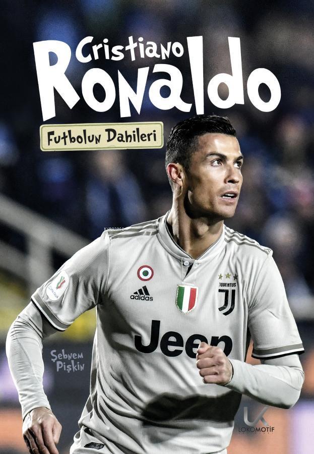  Criatiano Ronaldo Futbolun Dahileri | Criatiano Ronaldo Futbolun Dahileri | Şebnem Pişkin | Piar Yayınevi | 9789750156199 