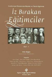  Cumhuriyet Döneminde Mesleki ve Teknik Eğitimde İz Bırakan Eğitimciler Cilt1 | Cumhuriyet Döneminde Mesleki ve Teknik Eğitimde İz Bırakan Eğitimciler Cilt1 | Hıfzı Doğan | Eğitim Araştırmaları Derneği | 9786058715301 