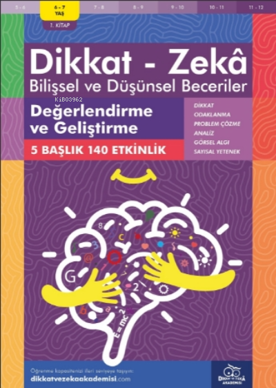 Değerlendirme ve Geliştirme  ( 6 - 7 Yaş 1 Kitap, 140 Etkinlik );Dikkat – Zekâ & Bilişsel ve Düşünsel Beceriler