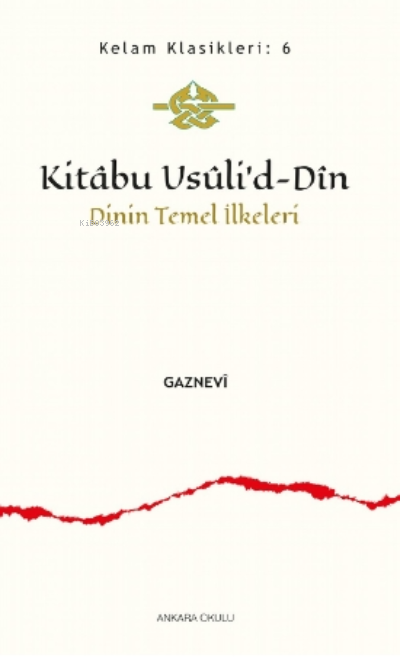 Kitâbu Usûli’d- Dîn;Dinin Temel İlkeleri